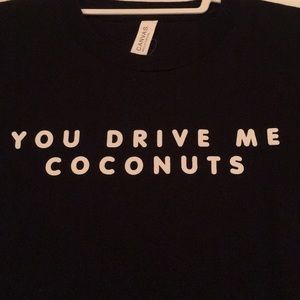 “You drive me coconuts” t-shirt